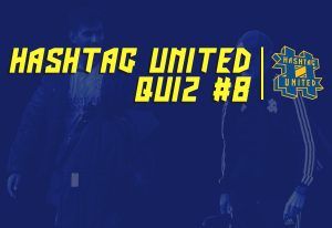 Quiz #8: Do you know the answers to these all-time Hashtag United questions?